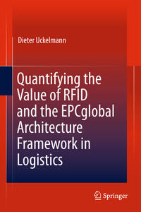 Quantifying the Value of RFID and the EPCglobal Architecture Framework in Logistics