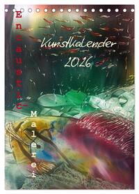 Encaustic-Malerei Kunstkalender 2026 (Tischkalender 2026 DIN A5 hoch), CALVENDO Monatskalender