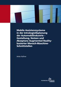 Vorderes Coverbild Mobile Assistenzsysteme in der Intralogistikplanung der Automobilindustrie – Gestaltung, Nutzen und Akzeptanz Augmented Reality-basierter Mensch-Maschine-Schnittstellen