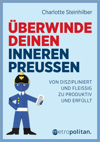 Überwinde deinen inneren Preußen