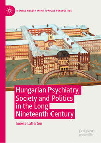 Hungarian Psychiatry, Society and Politics in the Long Nineteenth Century