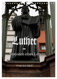 Luther - Stationen eines Lebens (Wandkalender 2026 DIN A4 hoch), CALVENDO Monatskalender