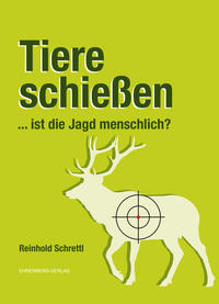 Tiere schießen ... ist die Jagd menschlich?