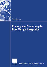 Planung und Steuerung der Post Merger-Integration