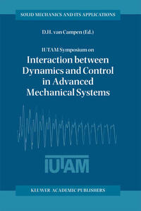IUTAM Symposium on Interaction between Dynamics and Control in Advanced Mechanical Systems
