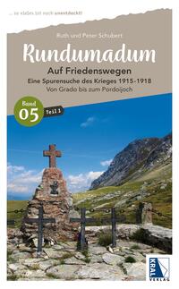 Vorderes Coverbild Rundumadum: Auf Friedenswegen. Eine Spurensuche des Krieges 1915-1918