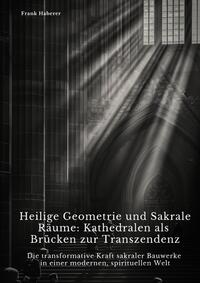 Heilige Geometrie und Sakrale Räume: Kathedralen als Brücken zur Transzendenz