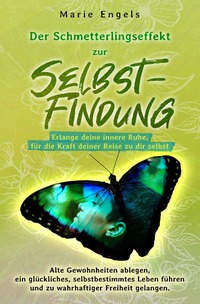 Der Schmetterlingseffekt zur Selbstfindung: Erlange deine innere Ruhe, für die Kraft deiner Reise zu dir selbst.