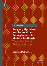 Vorderes Coverbild Religion, Mysticism, and Transcultural Entanglements in Modern South Asia