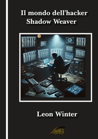 Il mondo dell'hacker Shadow Weaver