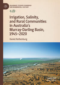 Vorderes Coverbild Irrigation, Salinity, and Rural Communities in Australia's Murray-Darling Basin, 1945–2020