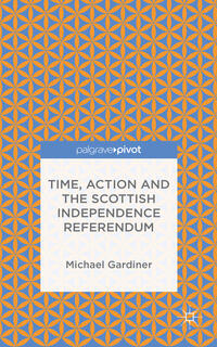 Time and Action in the Scottish Independence Referendum