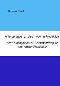 Anforderungen an eine moderne Produktion