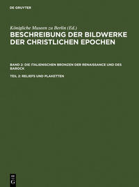 Beschreibung der Bildwerke der christlichen Epochen. Die italienischen... / Reliefs und Plaketten