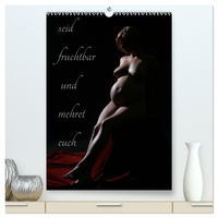 seid fruchtbar und mehret euch (hochwertiger Premium Wandkalender 2026 DIN A2 hoch), Kunstdruck in Hochglanz