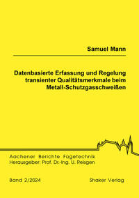 Datenbasierte Erfassung und Regelung transienter Qualitätsmerkmale beim Metall-Schutzgasschweißen