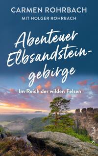 Vorderes Coverbild Abenteuer Elbsandsteingebirge – Im Reich der wilden Felsen