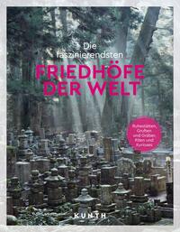Vorderes Coverbild KUNTH Die faszinierendsten Friedhöfe der Welt
