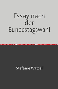 Vorderes Coverbild Essay nach der Bundestagswahl