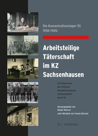 Die Konzentrationslager-SS 1936–1945: Arbeitsteilige Täterschaft im KZ Sachsenhausen