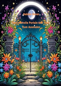 Fantasievolle Portale und Tore: Zum Ausmalen