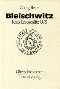 Bleischwitz/Kreis Leobschütz in Oberschlesien Chronik. Band II