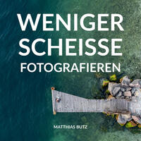 Weniger scheiße fotografieren