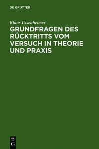 Grundfragen des Rücktritts vom Versuch in Theorie und Praxis