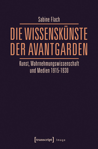 Die WissensKünste der Avantgarden