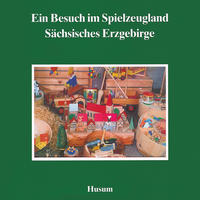Ein Besuch im Spielzeugland Sächsisches Erzgebirge