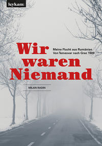Vorderes Coverbild Wir waren Niemand. Meine Flucht aus Rumänien. Von Temesvar nach Graz 1989.