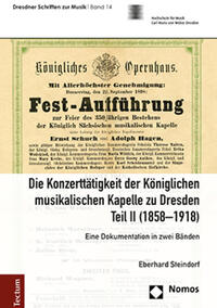 Vorderes Coverbild Die Konzerttätigkeit der Königlichen musikalischen Kapelle zu Dresden, Teil II (1858–1918)
