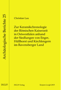 Zur Keramikchronologie der Römischen Kaiserzeit in Ostwestfalen anhand der Siedlungen von Enger, Hüllhorst und Kirchlengern im Ravensberger Land