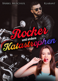 Rocker und andere Katastrophen. Rockerroman