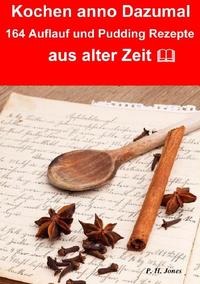 Vorderes Coverbild Kochen anno dazumal – 164 Auflauf und Pudding Rezepte aus alter Zeit