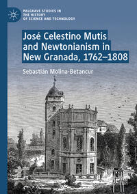José Celestino Mutis and Newtonianism in New Granada, 1762–1808