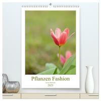 Pflanzen Fashion (hochwertiger Premium Wandkalender 2025 DIN A2 hoch), Kunstdruck in Hochglanz