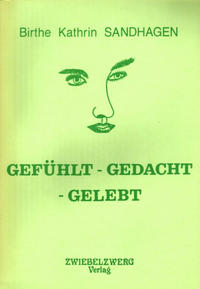 Gefühlt - Gedacht - Gelebt