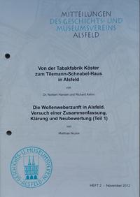 Von der Tabakfabrik Köster zum Tilemann-Schnabel-Haus in Alsfeld / Die Wollenweberzunft in Alsfeld. Versuch einer Zusammenfassung, Klärung und Neubewertung (Teil 1)