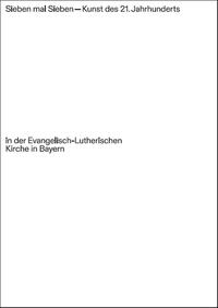 Sieben mal Sieben – Kunst des 21. Jahrhunderts in der Evangelisch-Lutherischen Kirche in Bayern
