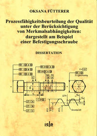 Prozessfähigkeitsbeurteilung der Qualität unter der Berücksichtigung von Merkmalsabhängigkeiten: dargestellt am Beispiel einer Befestigungsschraube