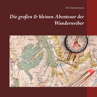 Die großen & kleinen Abenteuer der Wanderweiber