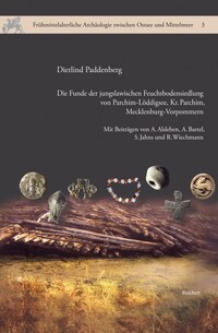 Die Funde der jungslawischen Feuchtbodensiedlung von Parchim-Löddigsee, Kr. Parchim, Mecklenburg-Vorpommern