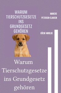 Warum Tierschutzgesetze ins Grundgesetz gehören