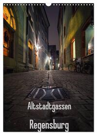 Altstadtgassen Regensburg (Wandkalender 2025 DIN A3 hoch), CALVENDO Monatskalender