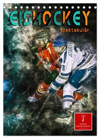 Eishockey spektakulär (Tischkalender 2025 DIN A5 hoch), CALVENDO Monatskalender