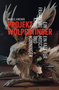 Frankfurt Krimi - Ein Fall für Mosch und Manninger / Projekt Wolpertinger - Ein Frankfurt Krimi
