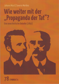Johann Most / Saverio Merlino - Wie weiter mit der „Propaganda der Tat“?