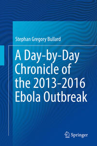 A Day-by-Day Chronicle of the 2013-2016 Ebola Outbreak