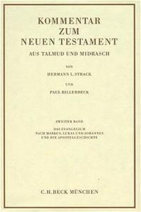 Kommentar zum Neuen Testament aus Talmud und Midrasch Bd. 2: Das Evangelium nach Markus, Lukas und Johannes und die Apostelgeschichte